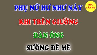 Phụ nữ biết Hư thế này khi trên giường khiến đàn ông điên đảo, say mê | TÌNH YÊU