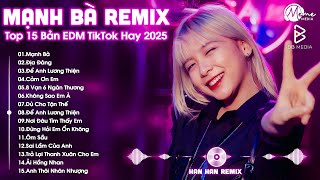 Mạnh Bà TikTok Remix ♫ BXH Nhạc Trẻ EDM Hot Trend TRIỆU VIEW - Top 15 Bản EDM TikTok Hay Nhất 2025