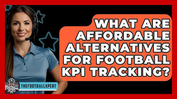 What Are Affordable Alternatives For Football KPI Tracking? - The Football Xpert