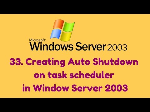 33. Creating Auto Shutdown on task scheduler in Window Server 2003
