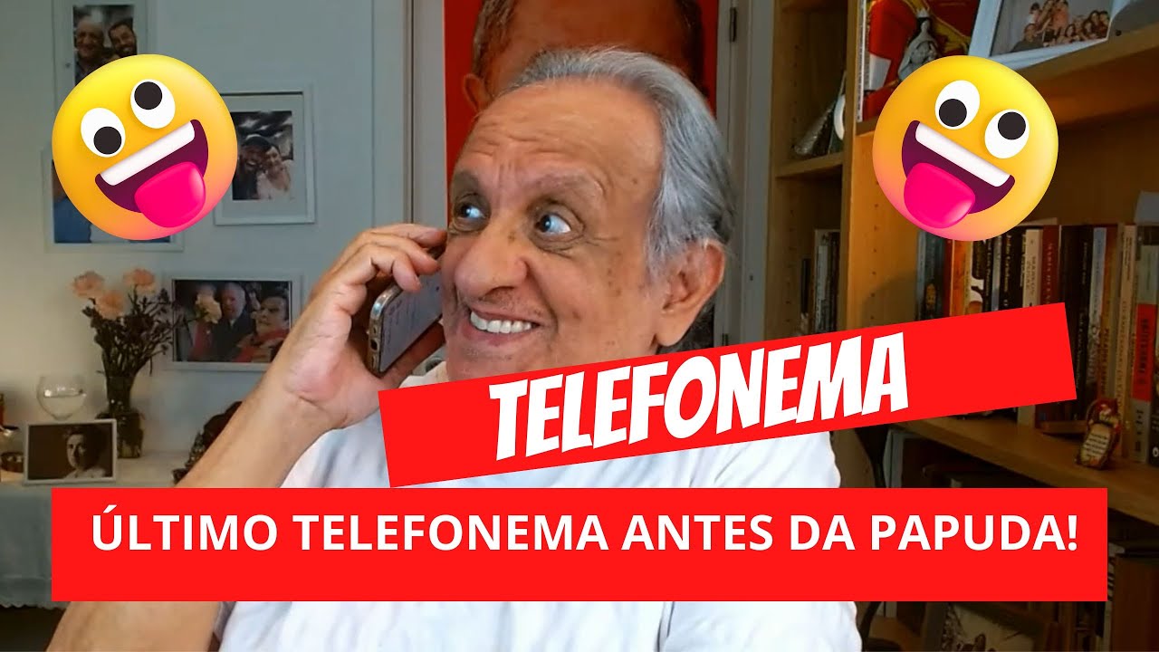 TELEFONEMA! ÚLTIMO TELEFONEMA ANTES DA PAPUDA!