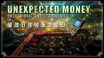 UNEXPECTED MONEY  ➤ 528 Hz + RADIONICS ABUNDANCE  FREQUENCY ॐ Ukehi Vibrations