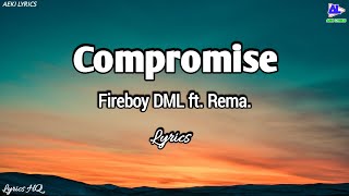 Fireboy DML ft Rema _ Compromise (Lyrics video)