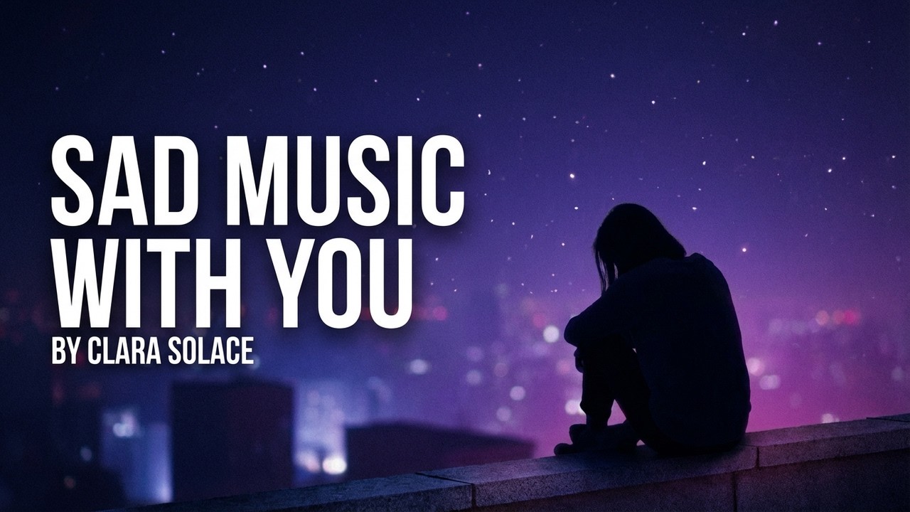 Sad Song for Lonely Nights 💔 | Deep Sad Song | [Clara Solace].