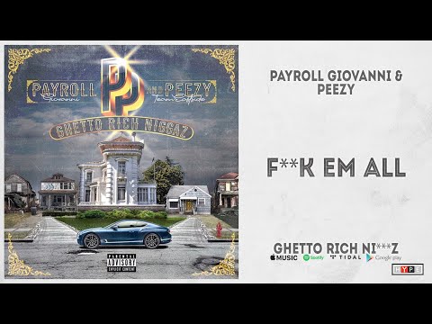 Payroll Giovanni & Peezy - Fuck Em All (Ghetto Rich Ni***z)