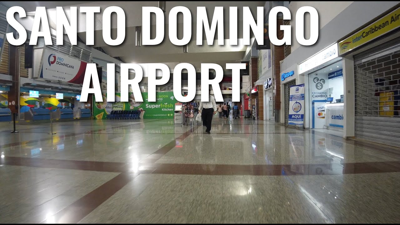 Santo Domingo Airport Tour [4K] YouTube