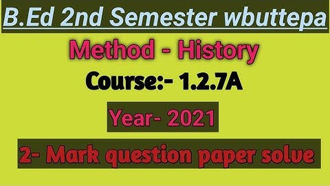 B.Ed 2nd Semester || course 1.2.7A History || 2021 question paper solve || #wbuttepabed #2ndsem #bed