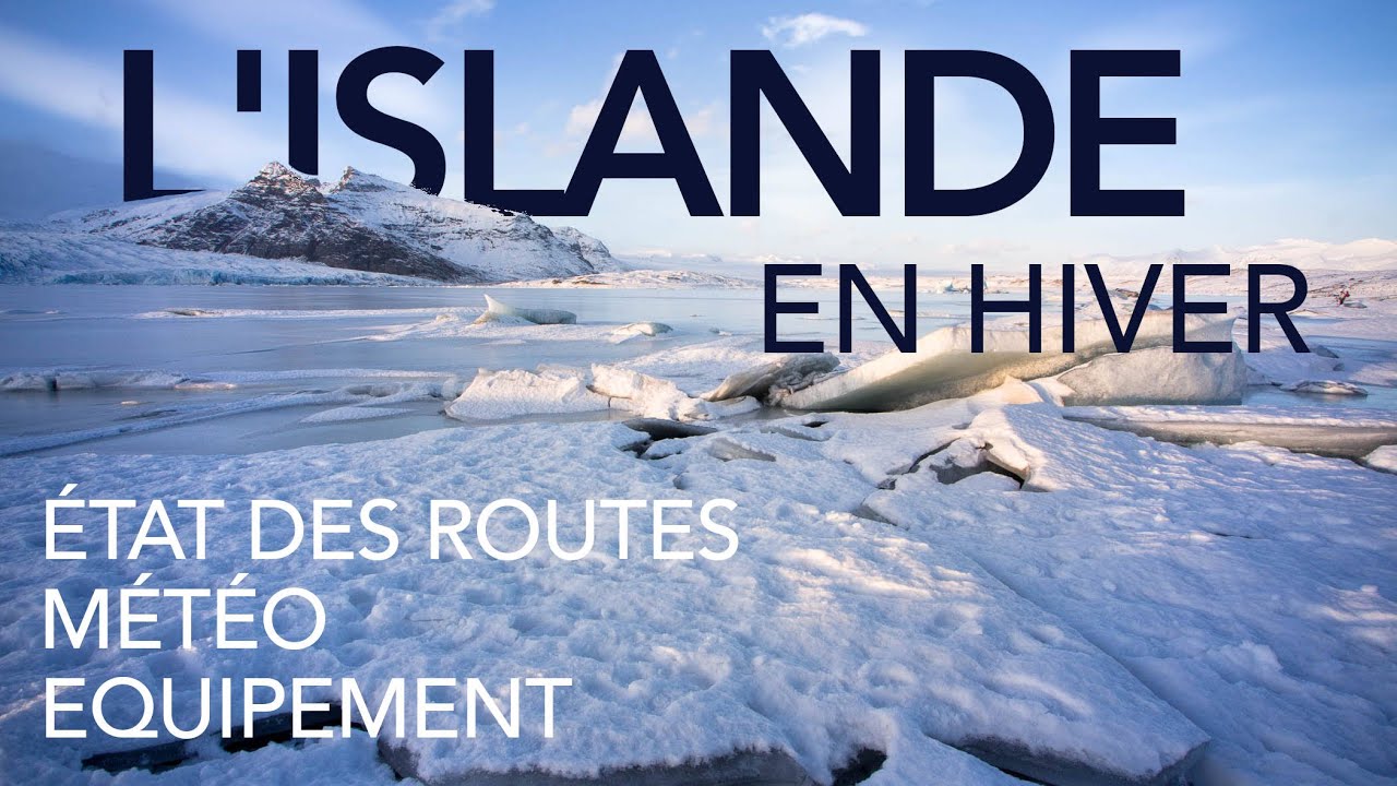 L'ISLANDE EN HIVER - Routes, météo et équipement