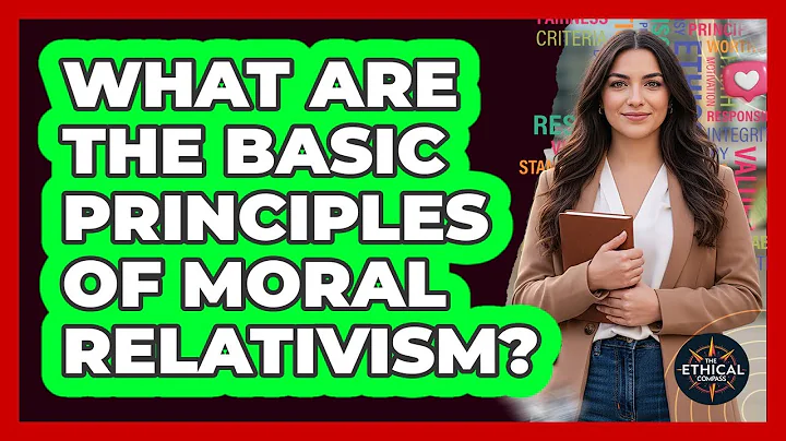 What Are The Basic Principles Of Moral Relativism?