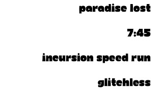 7:45 Incursion Speed Run - Glitchless