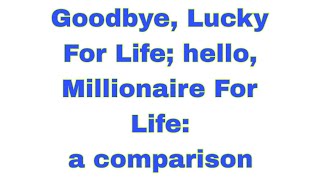 Saying goodbye to Lucky For Life and hello to Millionaire For Life: a review and comparison 