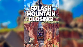Splash Mountain CLOSING for good at Walt Disney World!