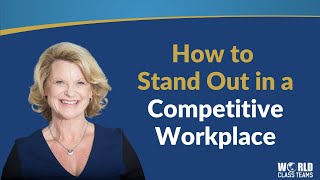 How to Stand Out in a Competitive Workplace
