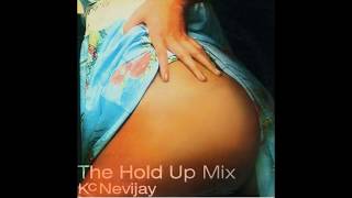 Kc Nevijay - The Hold Up Mix