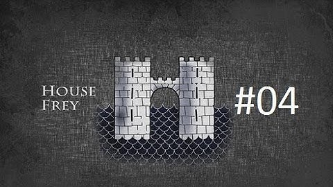 Crusader Kings 2: Game of Thrones mod- Freys Part 4