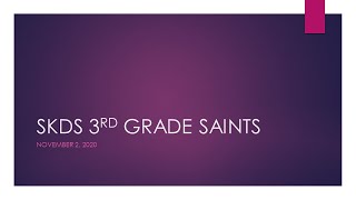 SKDS 3rd Grade Saints Presentation
