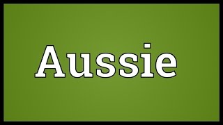 Aussie Meaning