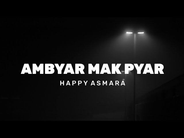 Ambyar Mak Pyar - Happy Asmara (Lirik) class=