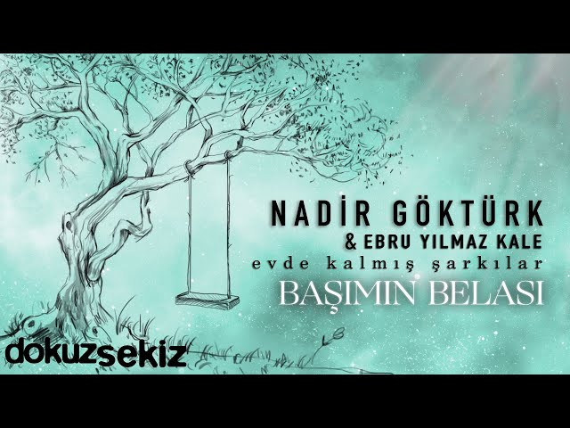 Nadir Göktürk & Ebru Yılmaz Kale  -  Başımın Belası (Official Lyric Video) class=