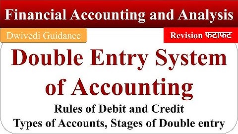 Double Entry System of Accounting, Rules of Debit and Credit, Financial accounting and analysis, mba