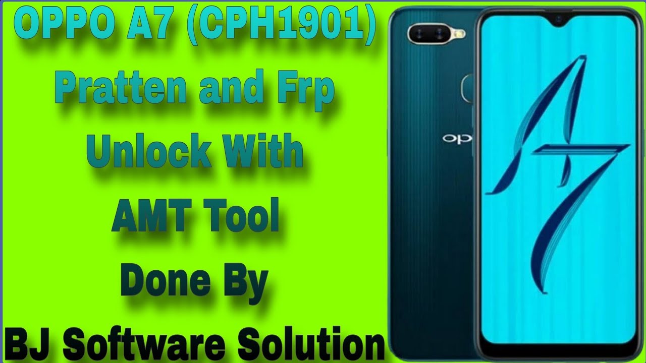 OPPO A7 (CPH1901) Pratten and Frp Unlock With AMT Tool Done By BJ Software Solution