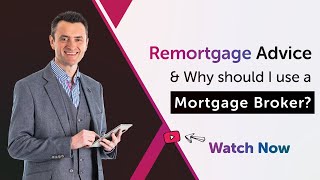 How a Mortgage Broker Can Help You Remortgage? UK