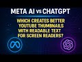 "Meta AI vs ChatGPT: Which Creates Better YouTube Thumbnails with Readable Text for Screen Readers?"