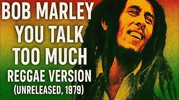 Bob Marley – You Talk Too Much Reggae Version (Unreleased, 1979)