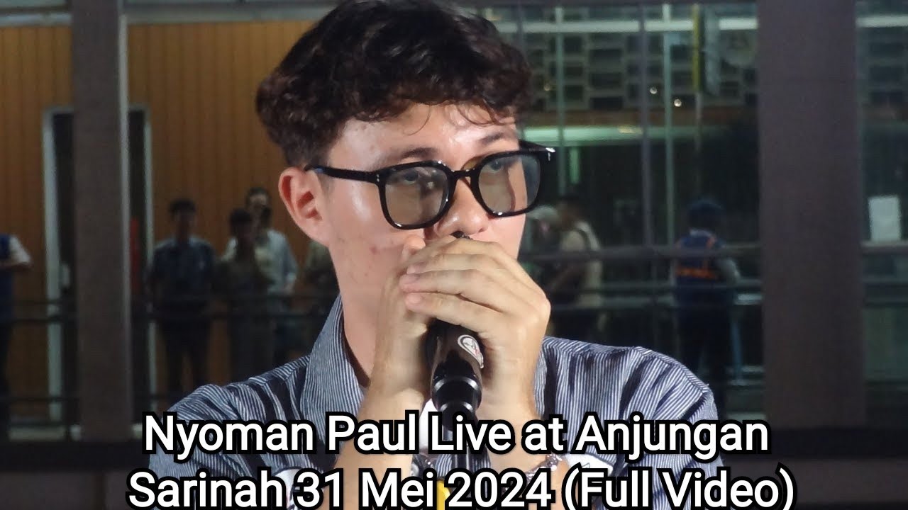 Nyoman Paul Live at Anjungan Sarinah 31 Mei 2024 (Full Video)