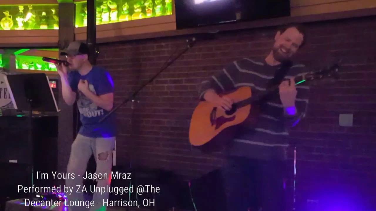 I'm Yours Jason Mraz Performed by ZA Unplugged The Decanter Lounge Harrison, OH YouTube