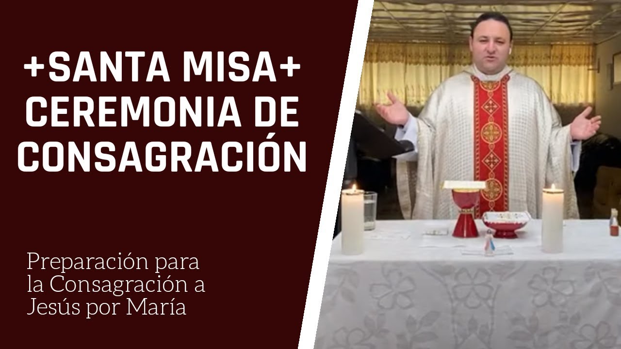 Santa Misa de Consagración | Consagración a Jesús por María en 33 días