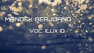 MANDEK BERJUANG - ILUX ID ( UN LIRIK )