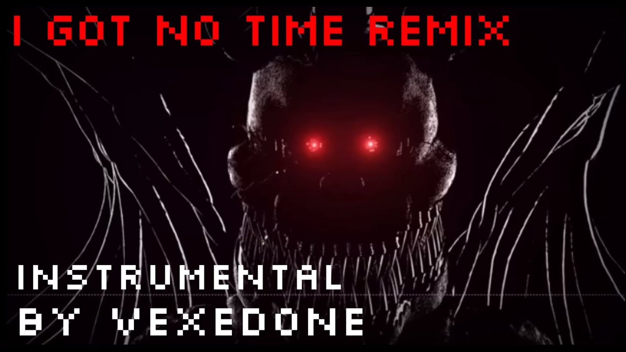 Stream FNAF 4 - I Got No Time (Remix/Remake) by Coasterfan312