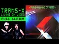 TRANS-X - LIVING ON VIDEO (FULL ALBUM + Extra Tracks) '83