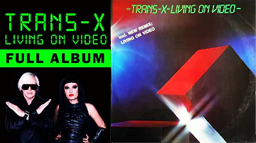TRANS-X - LIVING ON VIDEO (FULL ALBUM + Extra Tracks) '83