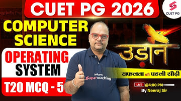 CUET PG Computer Science Preparation 2026 ( Operating System ) | By Neeraj Sir