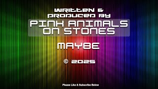 Maybe- Original By Pink Animals on Stones