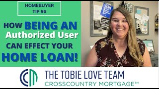 Is Being An Authorized User Good or Bad? / Homebuyer Tip