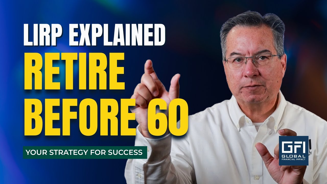 Retire Before 60: How a LIRP Fits Your Plan