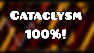 Cataclysm 100% | 3.7k+ attempts