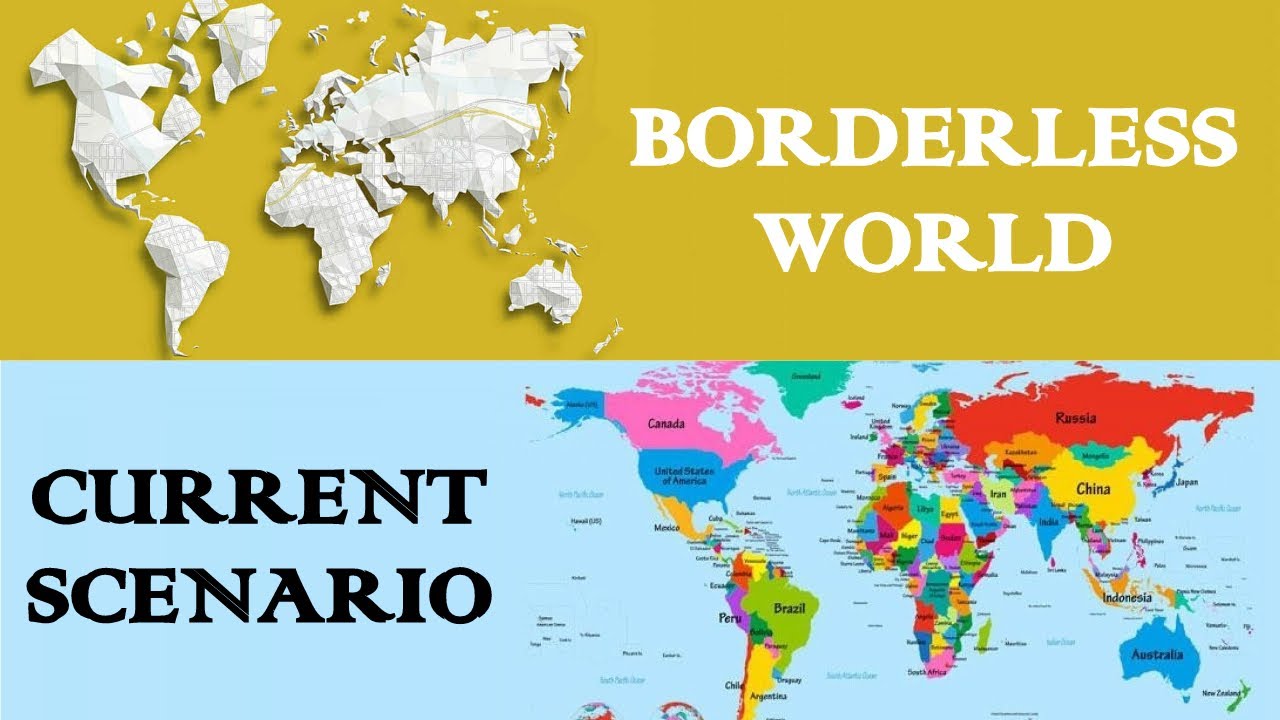 A Borderless World OR The Current Scenario? EitherOr