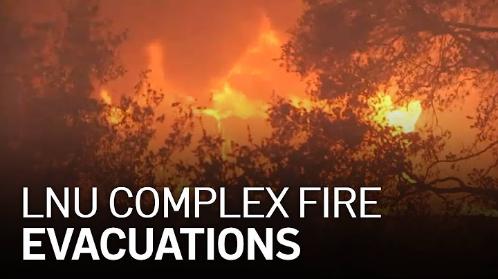 LNU Complex: Evacuations in Napa, Sonoma, Solano Counties Due to Wildfires