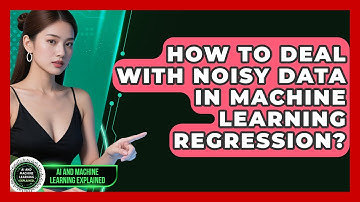 How To Deal With Noisy Data In Machine Learning Regression? - AI and Machine Learning Explained