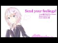 Send your feelings!-Vocal:Yukari Yuzuki- (Back Chorus:V_Flower)