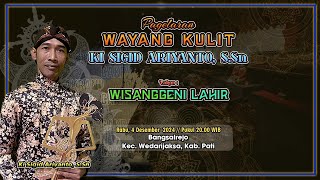 WISANGGENI LAHIR - KI SIGID ARIYANTO - Bangsalrejo Kec. Wedarijaksa, Kab. Pati