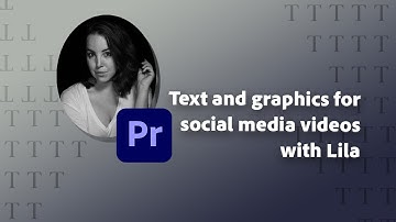 Adding text and graphics for social media videos in Premiere Pro with Lila