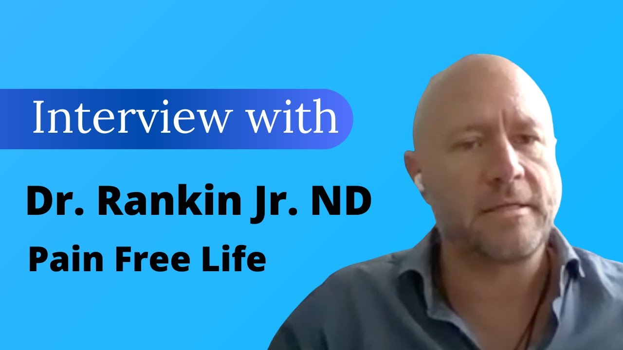 Dr Rankin Jr ND Pain Free Life YouTube