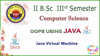 12. II B.Sc 3rd Sem - Computers - OOPS using JAVA - Java Virtual Machine