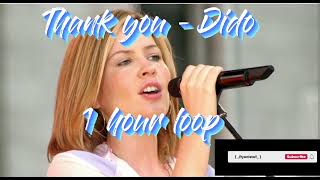 Thank you - Dido [ 1 hour loop original version ]