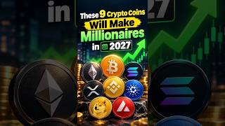 These 9 Crypto Coins Will Make Millionaires in 2027